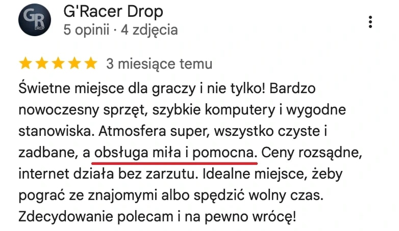 Отзыв с карт Google, G'Racer Drop: Świetne miejsce dla graczy i nie tylko! Bardzo nowoczesny sprzęt, szybkie komputery i wygodne stanowiska. Atmosfera super, wszystko czyste i zadbane, a obsługa miła i pomocna. Ceny rozsądne.